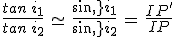 3$\frac{tan\,i_1}{tan\,i_2}\,\simeq\,\frac{sin\,i_1}{sin\,i_2}\,=\,\frac{IP^'}{IP}